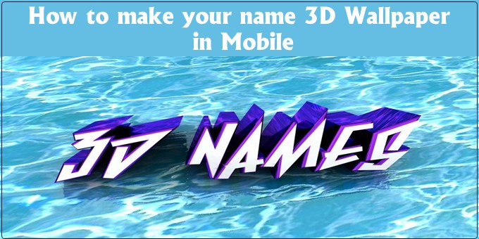 How to make your name 3D Wallpaper in Mobile