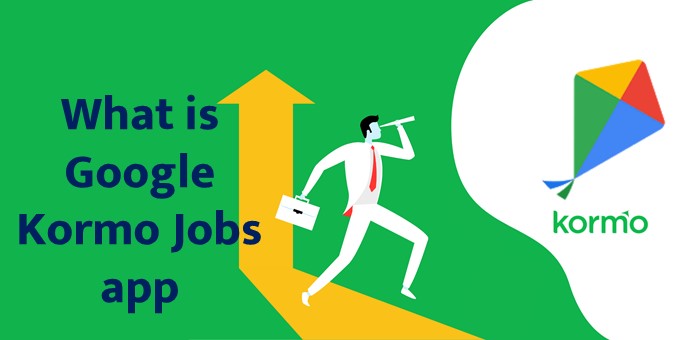 What is Google Kormo Jobs app || Full Information